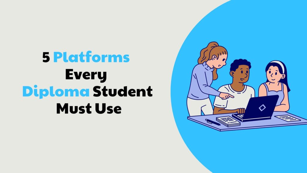 5 Platforms Every Diploma Student Must Use