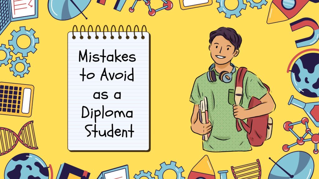 Mistakes to Avoid as a Diploma Student