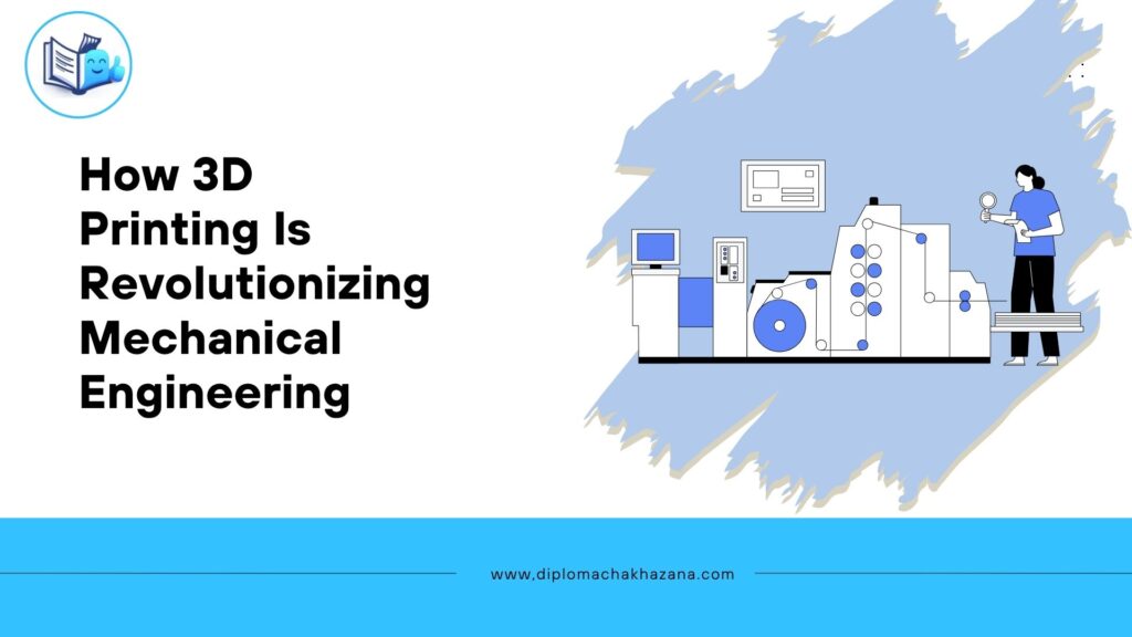 How 3D Printing Is Revolutionizing Mechanical Engineering