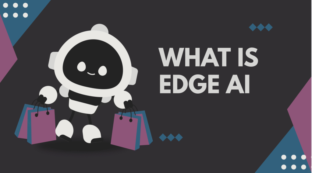 What Is Edge AI?